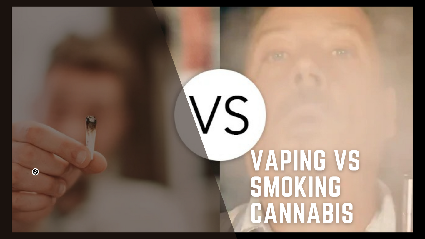 What is better: Smoking or Vaping cannabis?