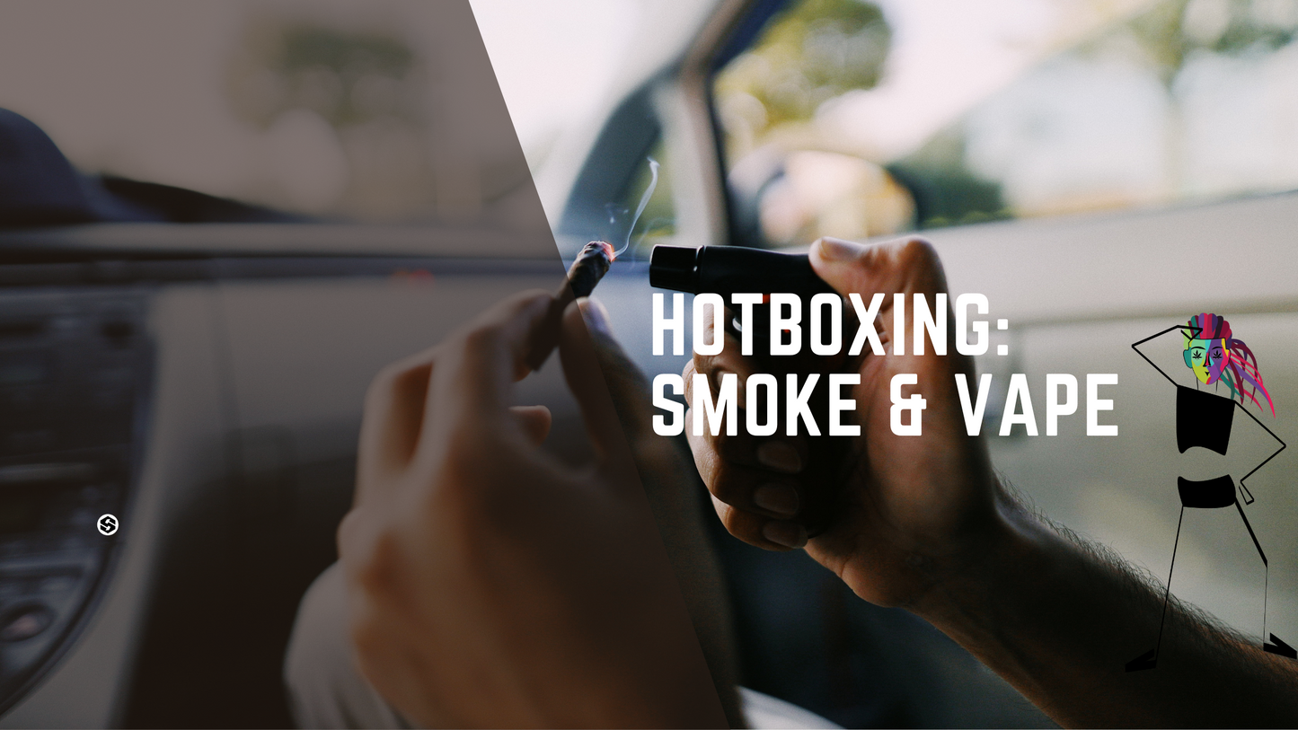Hotboxing: Smoke & Vape
