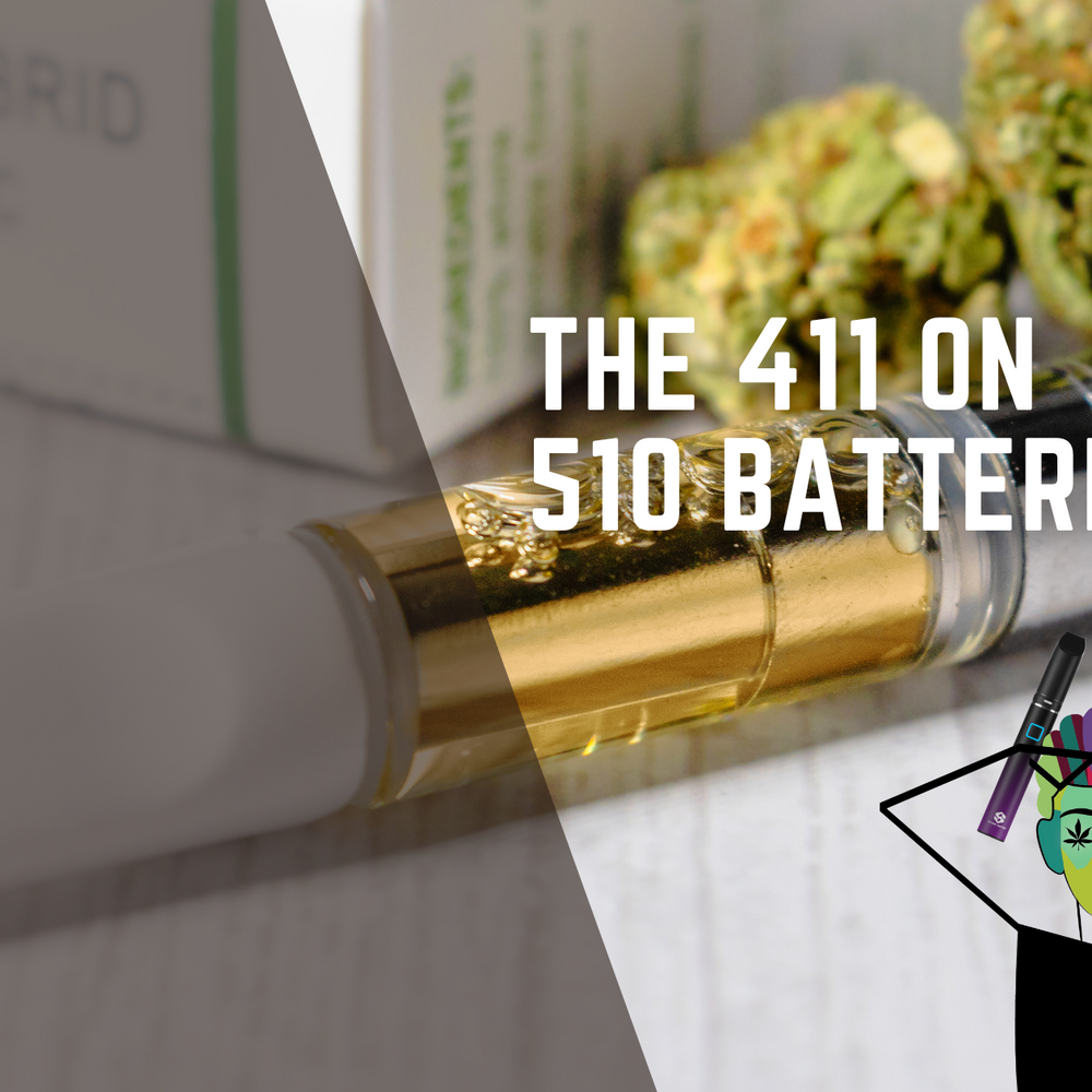 The 411 on 510 Batteries
