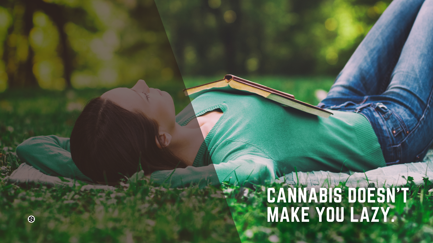 Cannabis does NOT make you lazy.