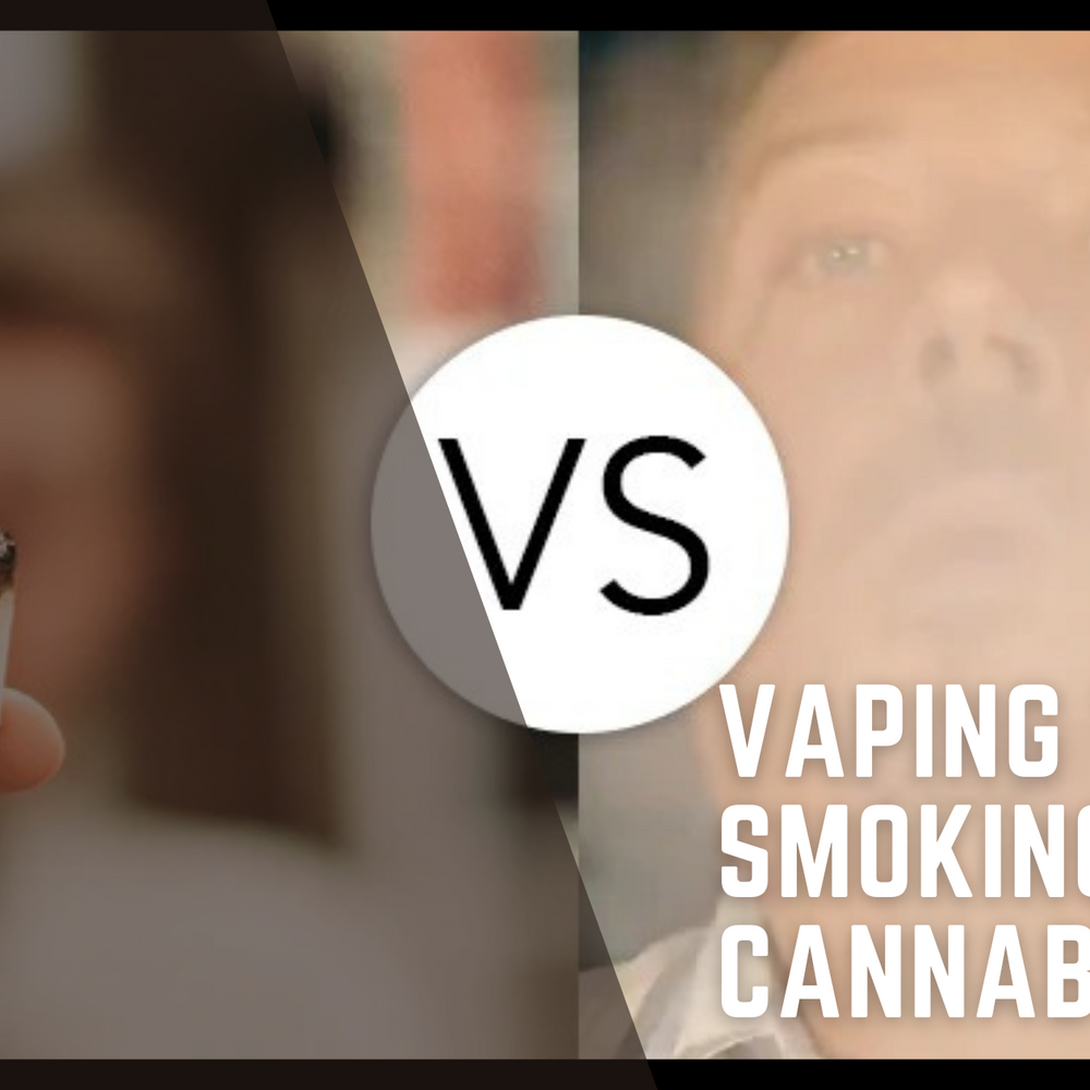 What is better: Smoking or Vaping cannabis?